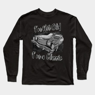 I'm Not Old I'm Classic Funny Car Graphic - Mens & Womens T-Shirt Long Sleeve T-Shirt